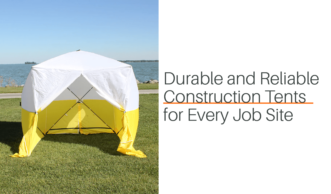 Durable and Reliable Construction Tents for Every Job Site