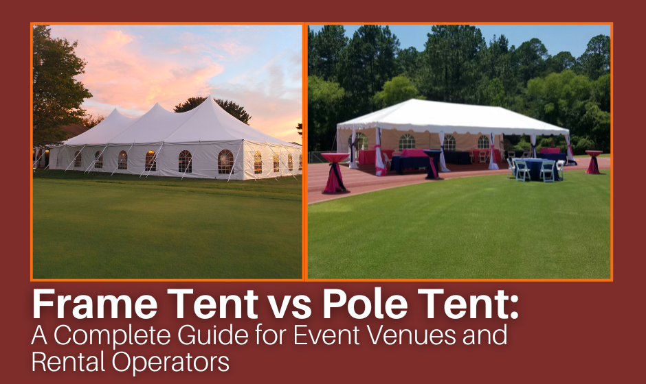 Frame Tent vs Pole Tent: A Complete Guide for Event Venues and Rental Operators