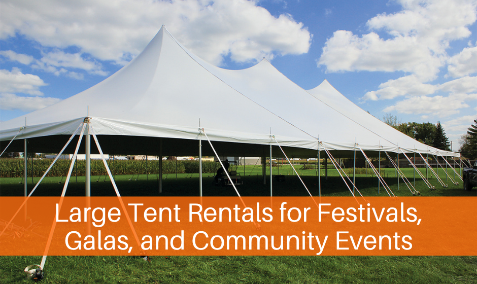 Large Tent Rentals for Festivals, Galas, and Community Events