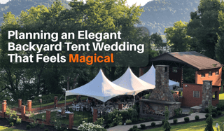  Planning an Elegant Backyard Tent Wedding That Feels Magical