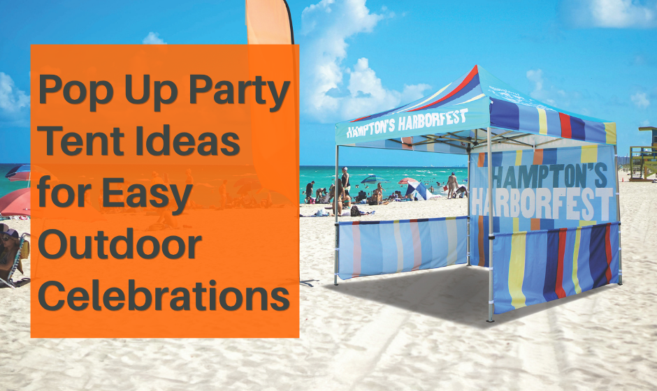 Pop Up Party Tent Ideas for Easy Outdoor Celebrations