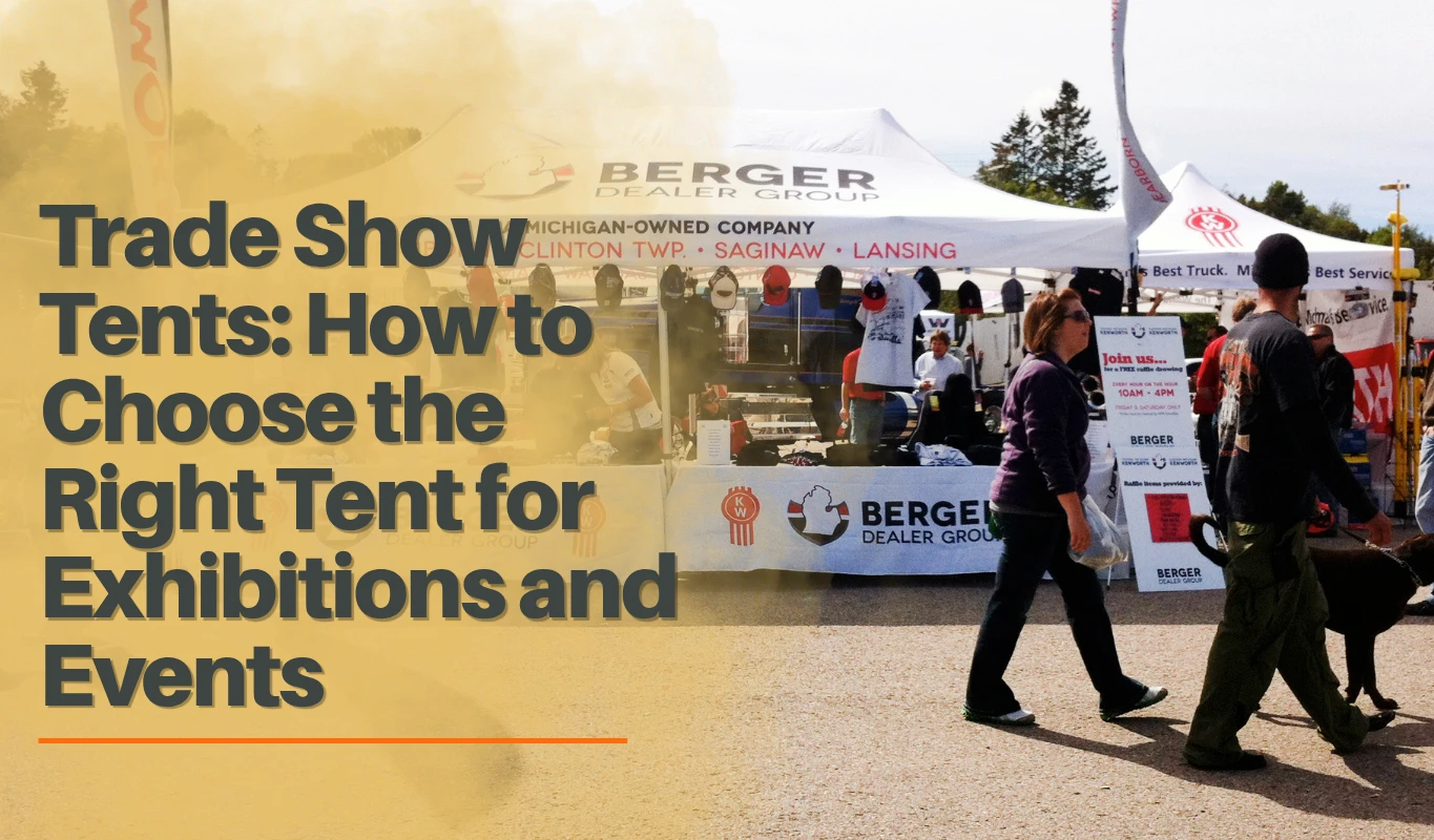 Trade Show Tents: How to Choose the Right Tent for Exhibitions and Events