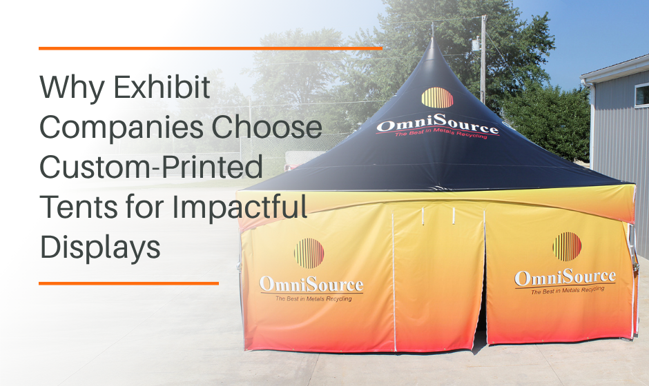 Why Exhibit Companies Choose Custom-Printed Tents for Impactful Displays 