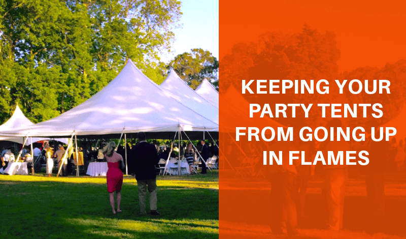 Keeping Your Party Tents From Going Up In Flames - CELINA