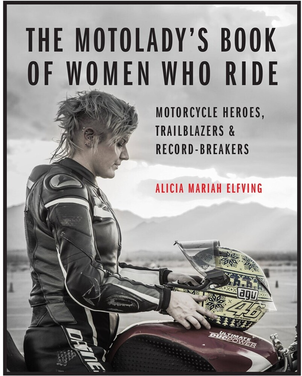 The MotoLady s Book of Women Who Ride Alicia Mariah Elfving