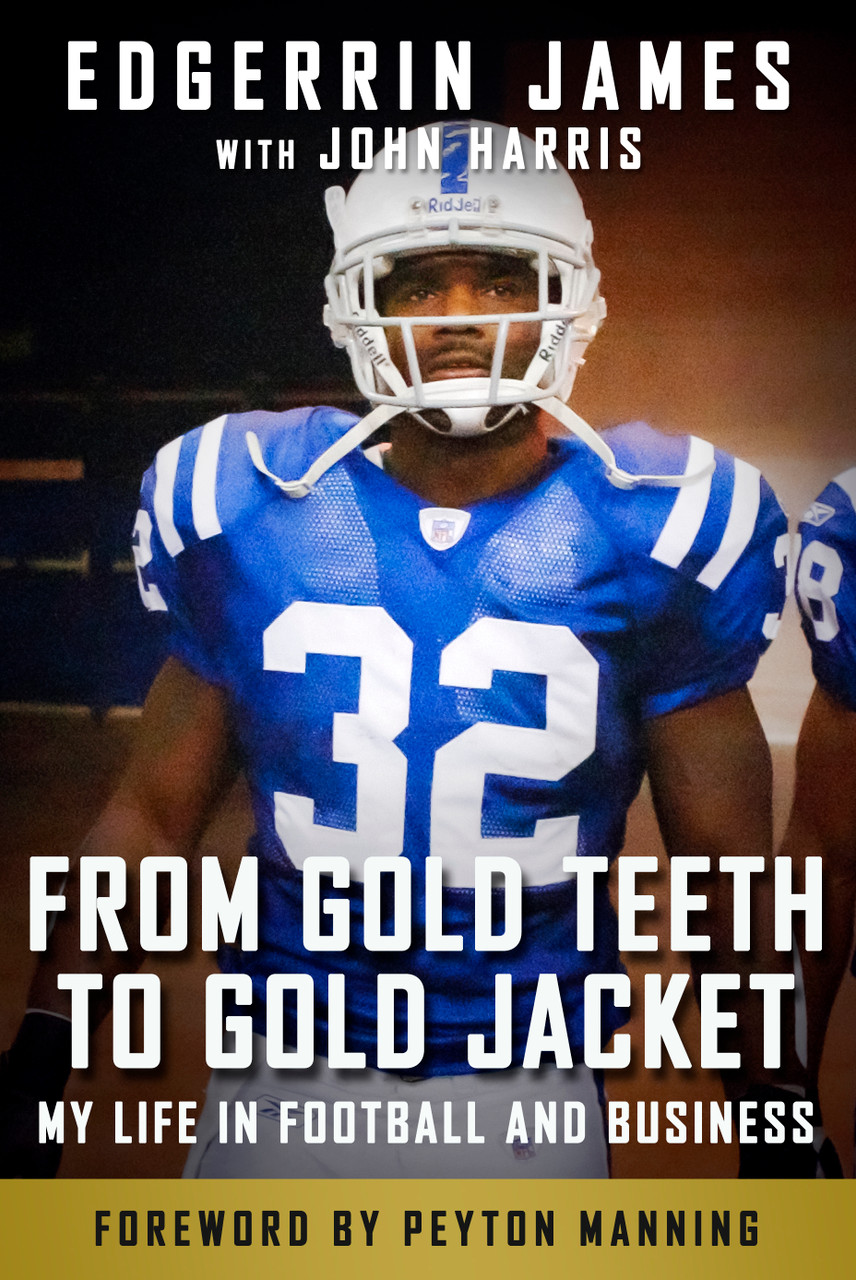 From Gold Teeth to Gold Jacket - Edgerrin James (Signed Book)