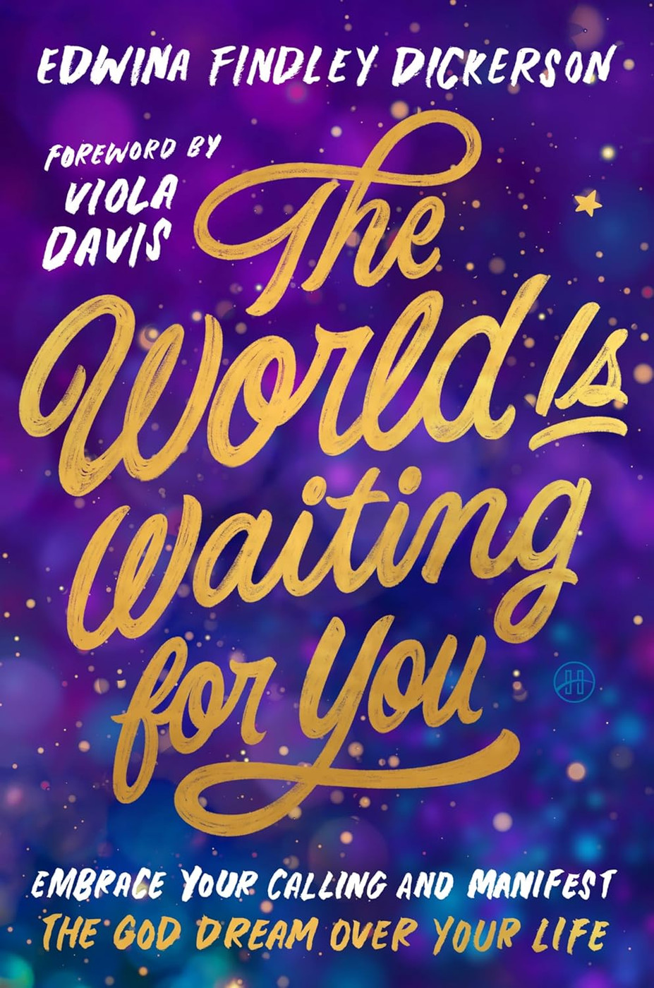 The World Is Waiting for You: Embrace Your Calling and Manifest the God Dream Over Your Life
