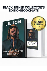 Limited Black Signed Edition: Includes Lil Jon's Autograph on Custom Bookplate Inside Book in Black Ink.
