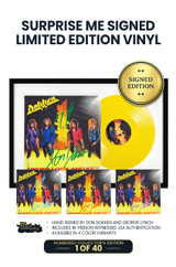 Limited Surprise Me Edition: Includes Don Dokken and George Lynch's Autographs on Vinyl Jacket in Either Green, Light Blue, Orange, or Purple Ink. 1 of 40. This Item Comes Framed. *In Person JSA Authentication Included.