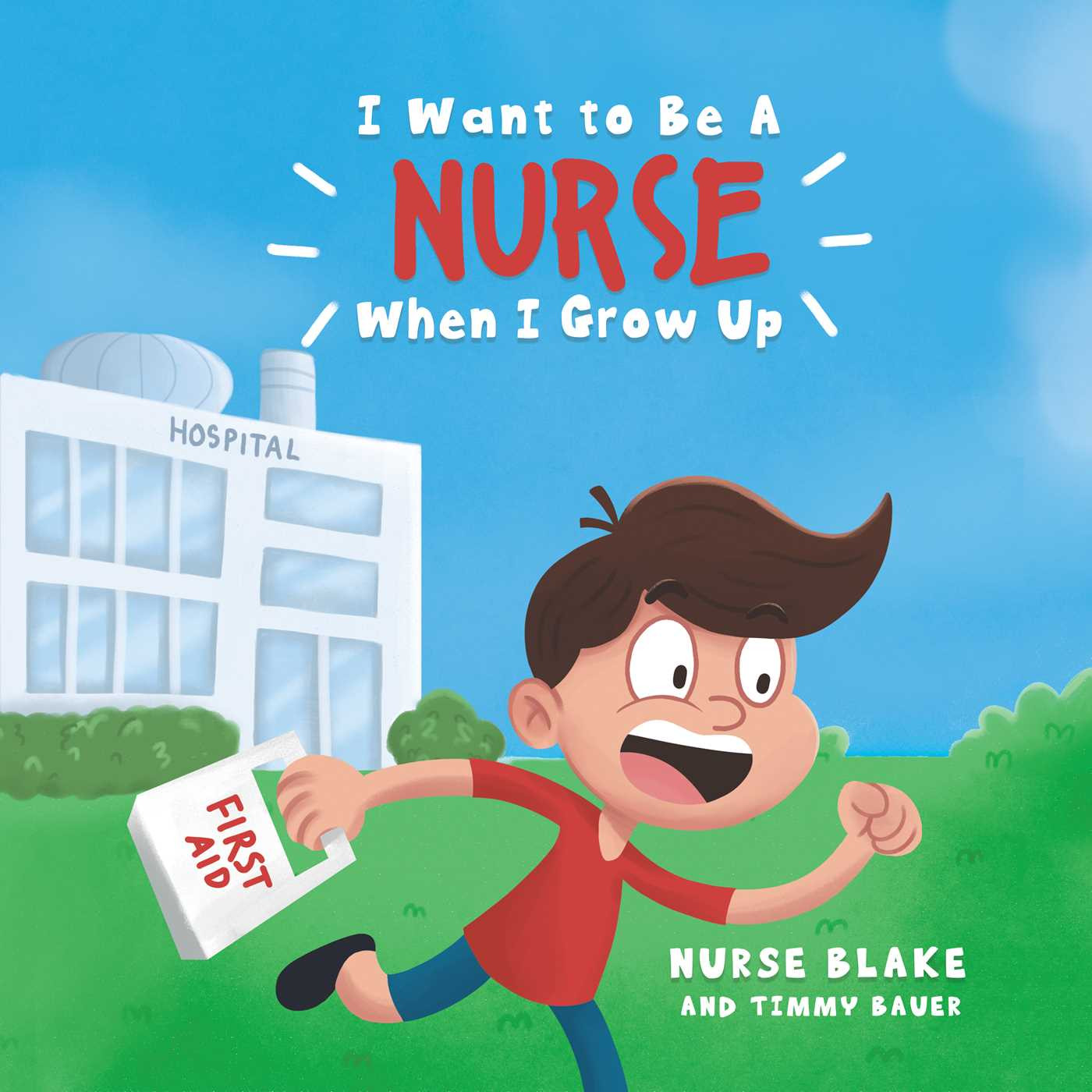 I Want To Be A NURSE When I Grow Up Nurse Blake And Timmy Bauer i-want-to-be-a-nurse-when-i-grow-up-nurse-blake-and-timmy-bauer