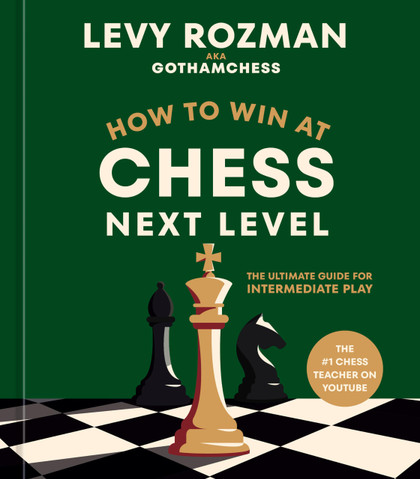 How to Win at Chess, Next Level: The Ultimate Guide for Intermediate Play