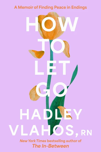 How to Let Go: A Memoir of Finding Peace in Endings