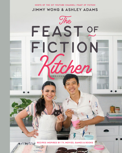 The Feast of Fiction Kitchen: Recipes Inspired by TV, Movies, Games, & Books