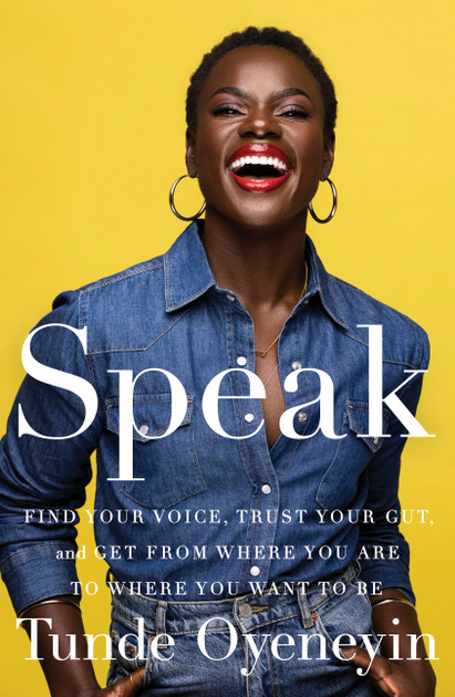 Speak: Find Your Voice, Trust Your Gut, and Get from Where You Are to Where You Want to Be