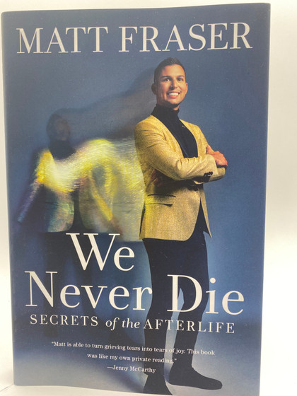 We Never Die: Secrets of the Afterlife