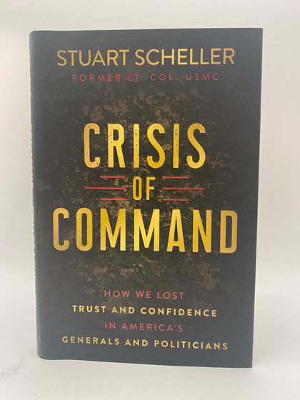 Crisis of Command: How We Lost Trust and Confidence in America's Generals and Politicians