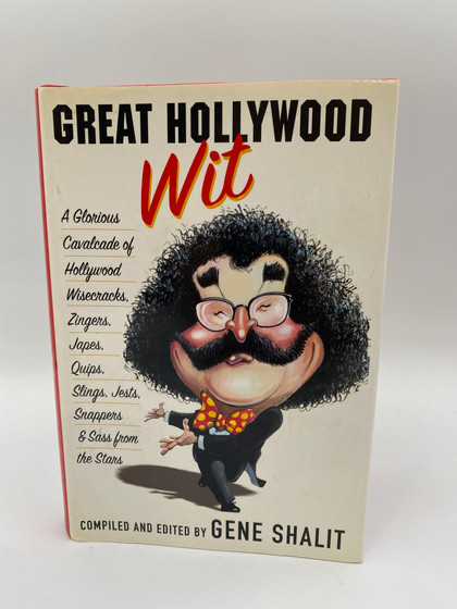 Great Hollywood Wit: A Glorious Cavalcade of Hollywood Wisecracks, Zingers, Japes, Quips, Slings, Jests, Snappers, & Sass from the Stars