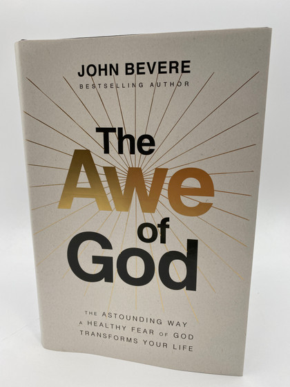 The Awe of God: The Astounding Way a Healthy Fear of God Transforms Your Life