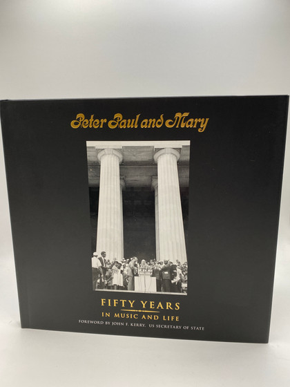 Peter Paul and Mary: Fifty Years in Music and Life