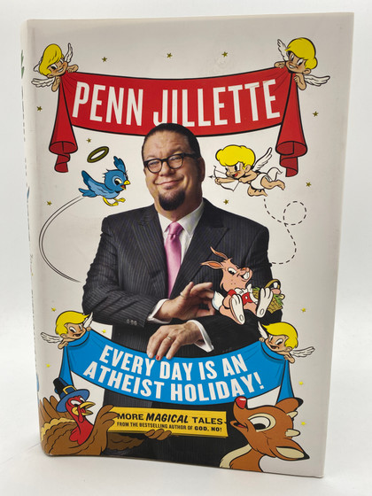 Every Day is an Atheist Holiday!: More Magical Tales from the Author of God, No!