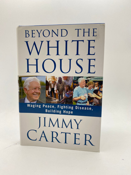 Beyond the White House: Waging Peace, Fighting Disease, Building Hope