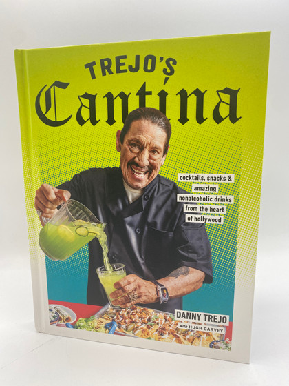 Trejo's Cantina: Cocktails, Snacks & Amazing Non-Alcoholic Drinks from the Heart of Hollywood