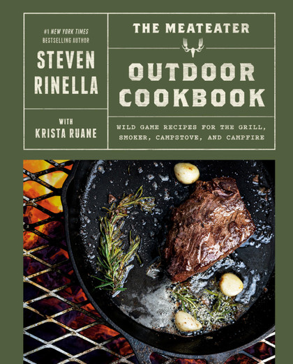 The MeatEater Outdoor Cookbook: Wild Game Recipes for the Grill, Smoker, Campstove, and Campfire (Bookplated Edition)