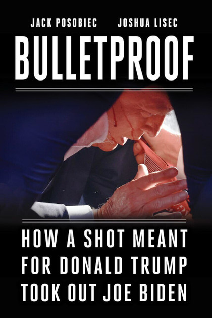 Bulletproof: How a Shot Meant for Donald Trump Took Out Joe Biden