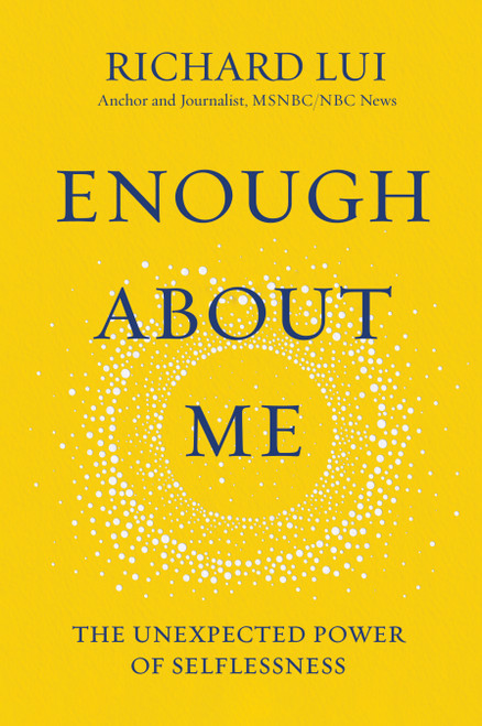 Enough About Me: The Unexpected Power of Selflessness