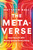 THE METAVERSE: And How It Will Revolutionize Everything