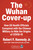 The Wuhan Cover-Up: How US Health Officials Conspired with the Chinese Military to Hide the Origins of COVID-19 (Children’s Health Defense)