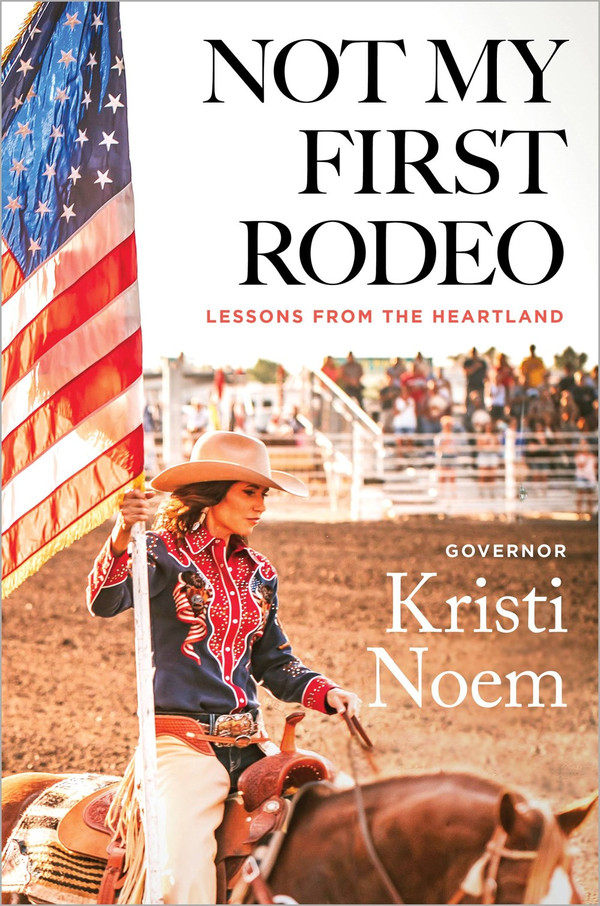 Governor Kristi Noem, Author of Not My First Rodeo: Lessons from the Heartland is autographed by Governor Kristi Noem
