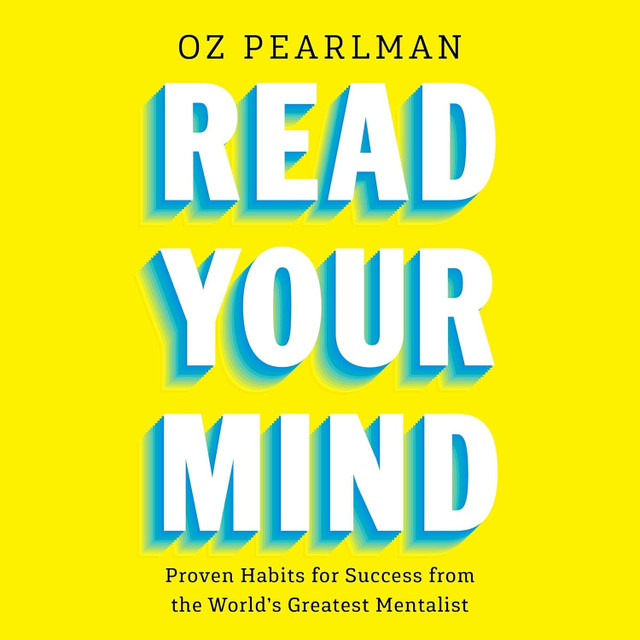 Read Your Mind: Proven Habits for Success from the World's Greatest Mentalist