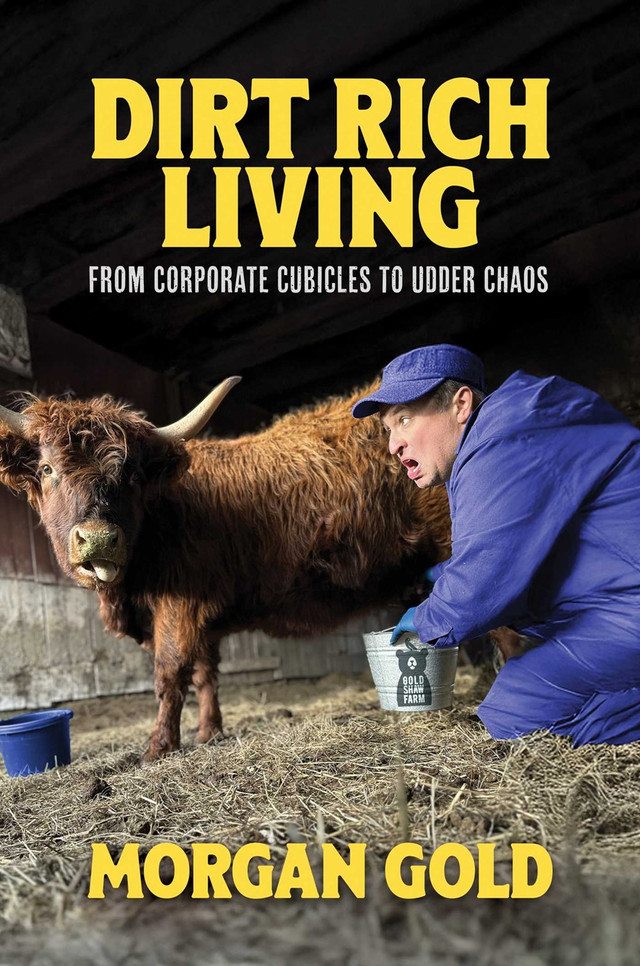 Dirt Rich Living: From Corporate Cubicles to Udder Chaos Dirt Rich Living: From Corporate Cubicles to Udder Chaos