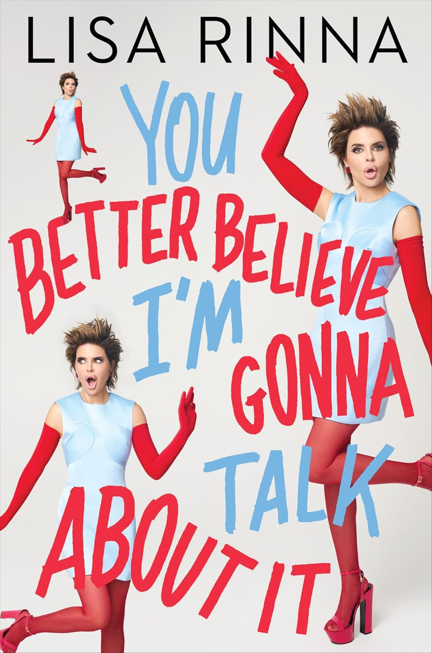 You Better Believe I'm Gonna Talk About It Lisa Rinna (Signed Book)