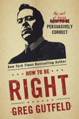 How To Be Right by Greg Gutfeld