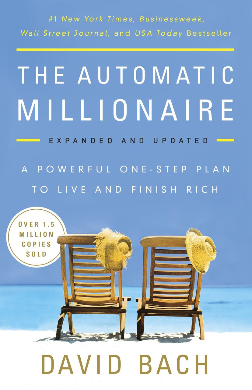 The Automatic Millionaire, Expanded and Updated: A Powerful One-Step Plan to Live and Finish Rich by David Bach