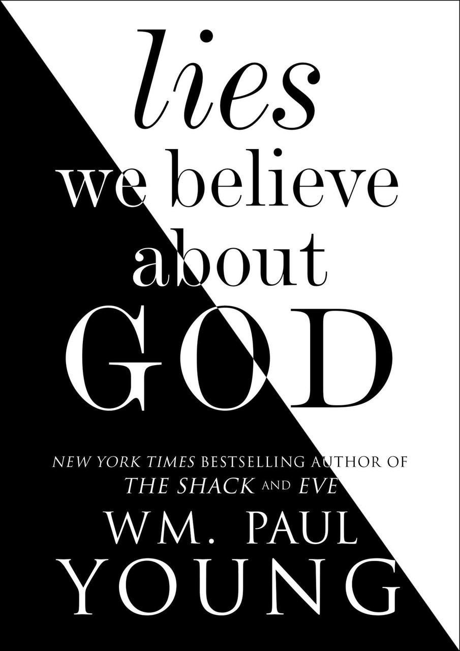 Lies We Believe About God by WM. Paul Young