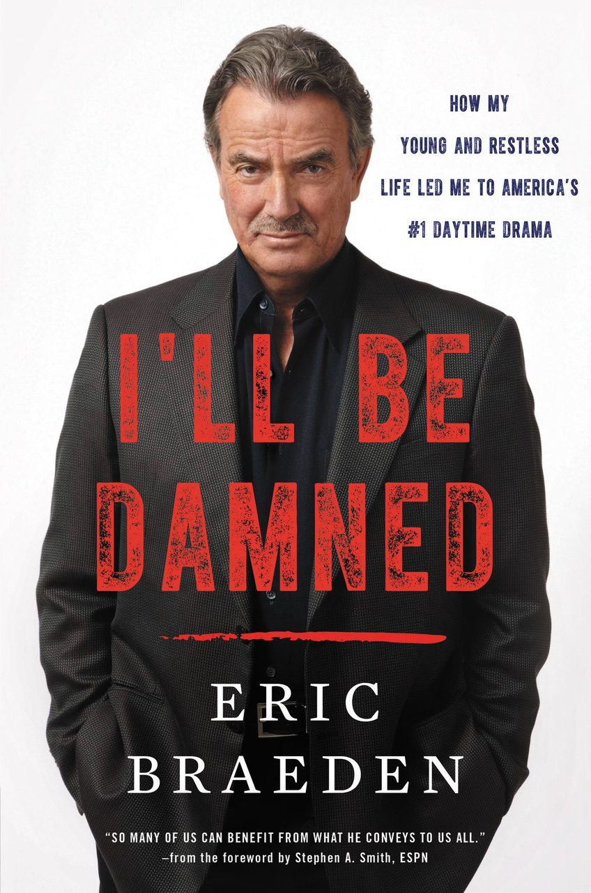 I'll Be Damned: How My Young and Restless Life Led Me to America's #1 Daytime Drama by Eric Braeden