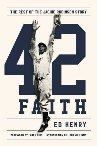 42 Faith: The Rest of the Jackie Robinson Story by Ed Henry