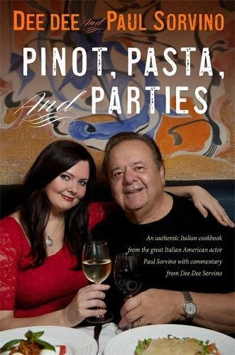 Pinot, Pasta, and Parties  by Dee Dee and Paul Sorvino