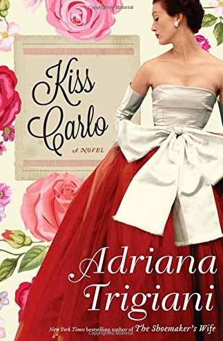 Kiss Carlo: A Novel by Adriana Trigiani