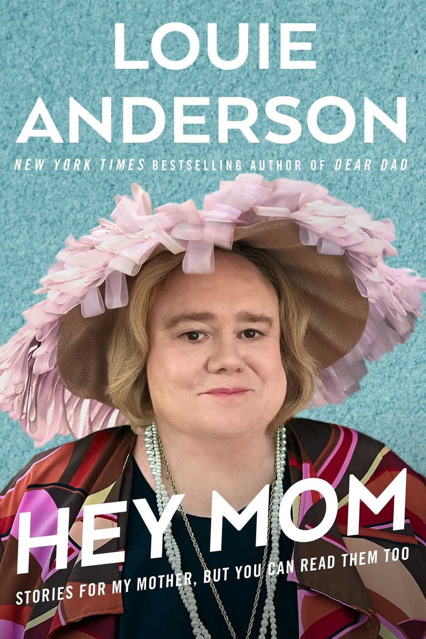 Hey Mom: Stories for My Mother, But You Can Read Them Too by Louie Anderson