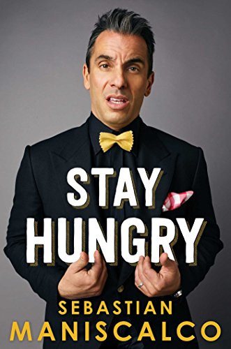 Stay Hungry by Sebastian Maniscalco