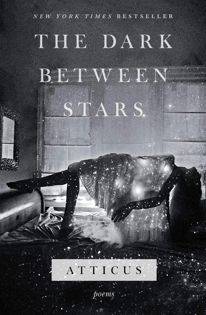 The Dark Between Stars: Poems by Atticus