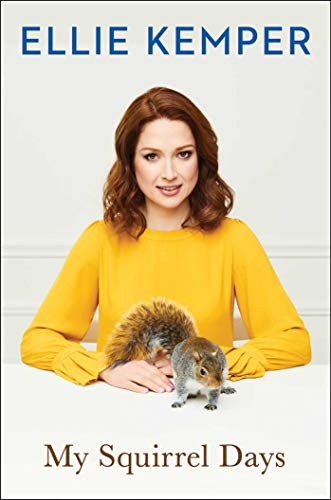 My Squirrel Days by Ellie Kemper