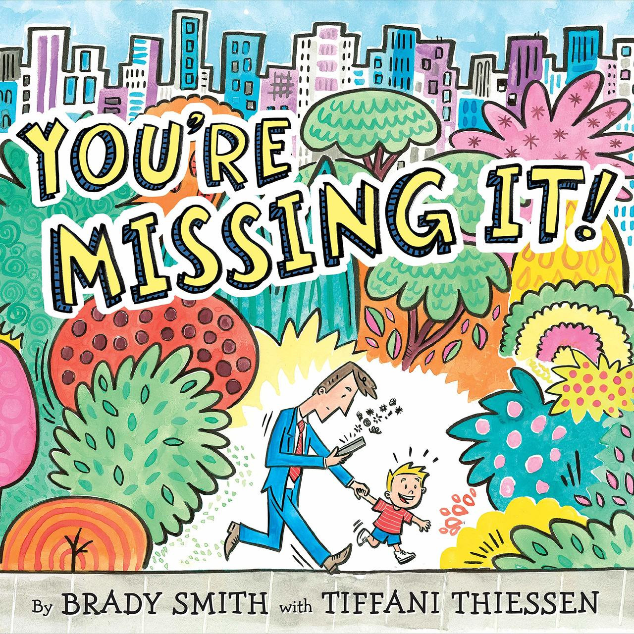 You're Missing It! by Brady Smith and Tiffani Theissen