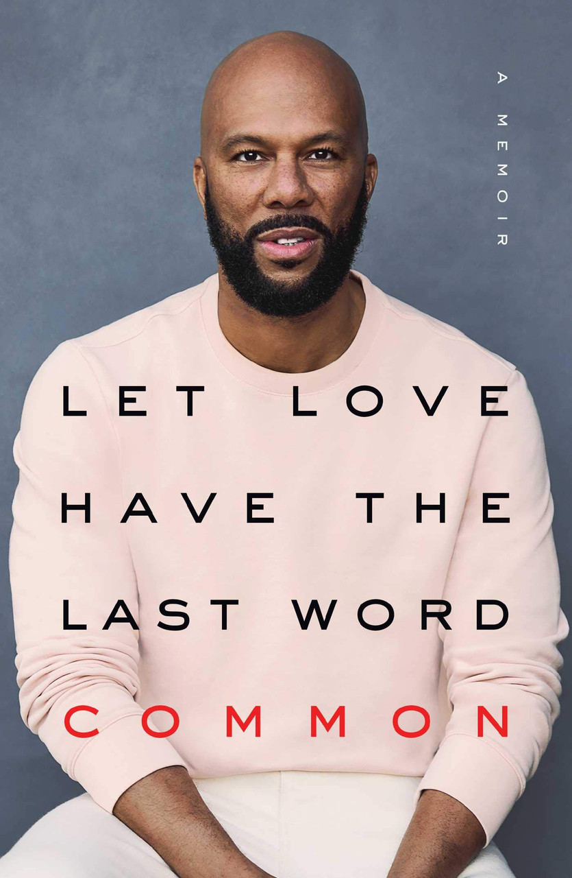 Let Love Have the Last Word: Memoir by Common