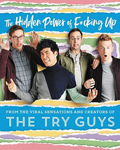 The Hidden Power of F*cking Up by The Try Guys-Keith Habersberger, Zach Kornfield, Eugene Lee Yang and Ned Fulmer