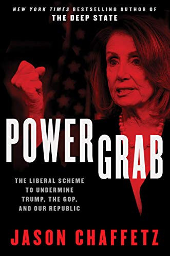 Power Grab: The Liberal Scheme to Undermine Trump, the GOP, and Our Republic by Jason Chaffetz